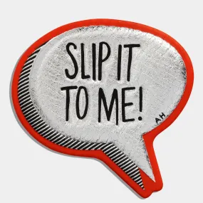 SLIP IT TO ME! Sticker-              